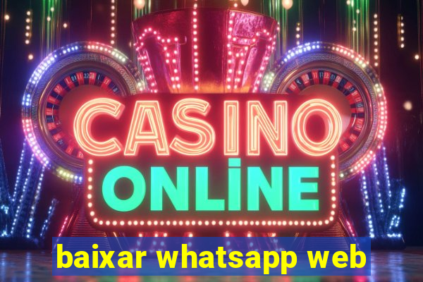 baixar whatsapp web